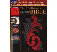 The Rug Hooker's Bible: The Best From 30 Years Of Jane Olson's Rugger's Roundtable