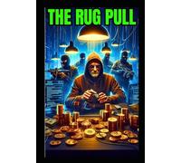 The Rug Pull: Techno-Thriller/Action Revenge: Cryptocurrency Fiction Similar To John Wick and Mr. Robot