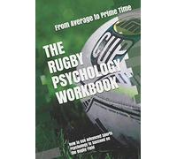 The Rugby Psychology Workbook: How to Use Advanced Sports Psychology to Succeed on the Rugby Field