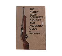 The RUGER 10/22 COMPLETE OWNER?S and ASSEMBLY GUIDE