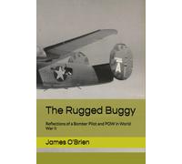 The Rugged Buggy: Reflections Of A Bomber Pilot And Pow In World War Ii