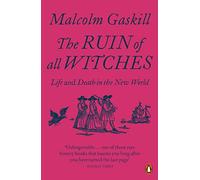 La ruine de toutes les sorcières – Vie et mort dans le Nouveau Monde