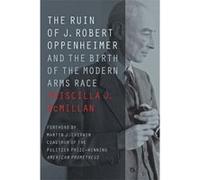 The Ruin of J. Robert Oppenheimer: And the Birth of the Modern Arms Race (Johns Hopkins Nuclear History and Contemporary Affairs) - [Version Originale] Inconnu (Auteur)