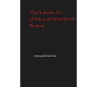 The Ruinous Art of Being an Unbothered Woman