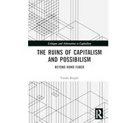 The Ruins of Capitalism and Possibilism: Beyond Homo Faber