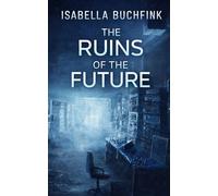 The Ruins of the Future
