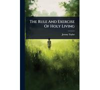 The Rule And Exercise Of Holy Living
