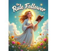 The Rule Follower: A Charming Children’s Story About the Power of Responsibility and Staying Safe