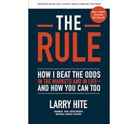 The Rule: How to Beat the Odds in Money and Life and How You Can Too