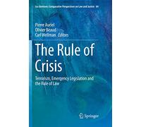 The Rule of Crisis: Terrorism, Emergency Legislation and the Rule of Law