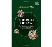 The Rule of Law: The Common Sense of Global Politics - [Livre en VO] Christopher May (Auteur)