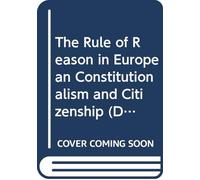 The Rule of Reason in European Constitutionalism and Citizenship
