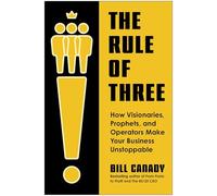 The Rule of Three: How Visionaries, Prophets, and Operators Make Your Business Unstoppable