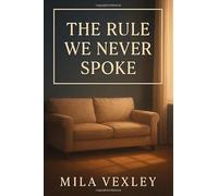 The Rule We Never Spoke: A forbidden slow burn roommate romance with sharp banter and undeniable heat
