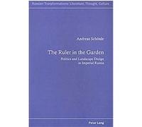 The Ruler in the Garden, Russian Transformations: Literature, Culture and Ideas Andreas Schonle (Auteur)