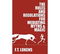 The Rules and Regulations for Mediating Myths & Magic