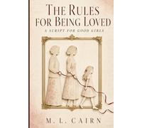 The Rules For Being Loved: A Script For Good Girls