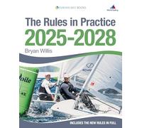 The Rules in Practice 2025-2028: The Guide to the Rules of Sailing Around the Racecourse