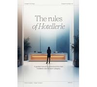 The rules of Hotellerie: A guided manual to understand the main hotellerie rules for each category.