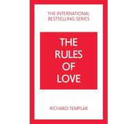 The Rules of Love: A Personal Code for Happier, More Fulfilling Relationships
