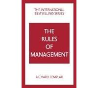 The Rules Of Management: A Definitive Code For Managerial Success