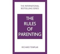 The Rules of Parenting: A Personal Code for Bringing Up Happy, Confident Children