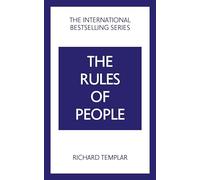 The Rules of People: A personal code for getting the best from everyone