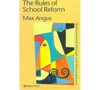 The Rules of School Reform, Educational Change and Development Series Max Angus (Auteur)