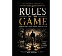 The Rules of the Game: A Modern Book of Power, Survival, Influence & Leverage