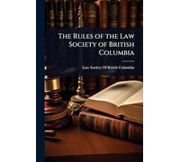 The Rules of the Law Society of British Columbia
