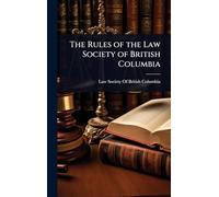 The Rules of the Law Society of British Columbia