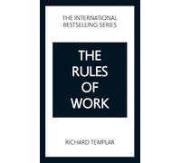 The Rules of Work: A definitive code for personal success