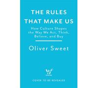 The Rules That Make Us: How Culture Shapes the Way We Act, Think, Believe, and Buy - Oliver Sweet - Wildfire - ebook (ePub) - Livre