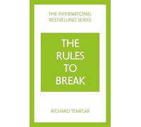 The Rules to Break: A personal code for living your life, your way (Richard Templar's Rules)