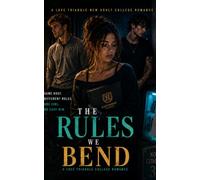 The Rules We Bend: A Love Triangle College Romance