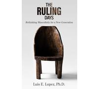 The Ruling Days: Rethinking Masculinity For A New Generation