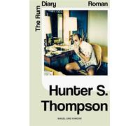 The Rum Diary Roman | Zum 90. Geburtstag: Die neun wichtigsten Werke des Kultautors | Karibik, Hitze, Alkohol - ein rasanter literarischer Trip - Hunter S. Thompson - Nagel & Kimche - ebook (ePub) - L
