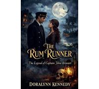 The Rum Runner: The Legend of Captain John Stewart