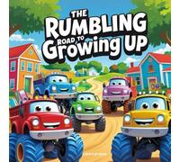 The Rumbling Road to Growing Up: Life Lessons from Monster Truck Friends