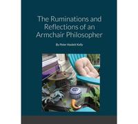 The Ruminations And Reflections Of An Armchair Philosopher