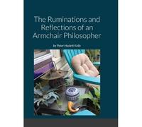 The Ruminations And Reflections Of An Armchair Philosopher