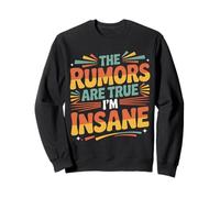 The Rumors are True I'm Insane Plaisanteries Sauvages - Sweatshirt