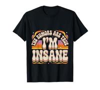 The Rumors are True I'm Insane Plaisanteries Sauvages |- T-Shirt