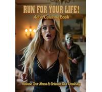 The Run For Your Life Adult Coloring Book: Release your stress and Unleash your creativity: Don't Look Back