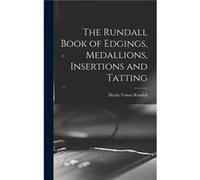 The Rundall Book of Edgings Medallions Insertions and Tatting - Creative Media Partners LLC - Creative Media Partners LLC - Livre en Anglais Creative Media Partners LLCCreative Media Partners LLC (Aut