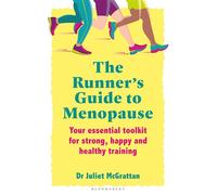 The Runner’s Guide to Menopause Your essential toolkit for strong, happy and healthy training - Dr Juliet McGrattan - Bloomsbury Sport - ebook (ePub) - Livre