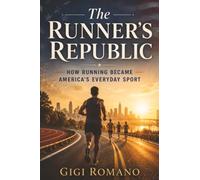 The Runner’s Republic: How Running Became America’s Everyday Sport