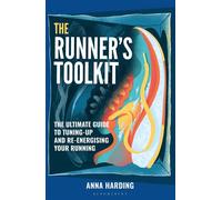 The Runner’s Toolkit A Guide to Tuning-Up and Re-Energising Your Running - Mrs Anna Harding - Bloomsbury Sport - ebook (ePub) - Livre
