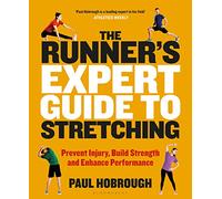 The Runner's Expert Guide to Stretching: Prevent Injury, Build Strength and Enhance Performance