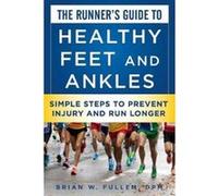 The Runner's Guide to Healthy Feet and Ankles - [Version Originale] Briam W Fullem, Weldon Johnson (Auteur)